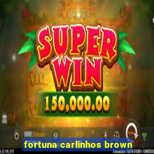 fortuna carlinhos brown